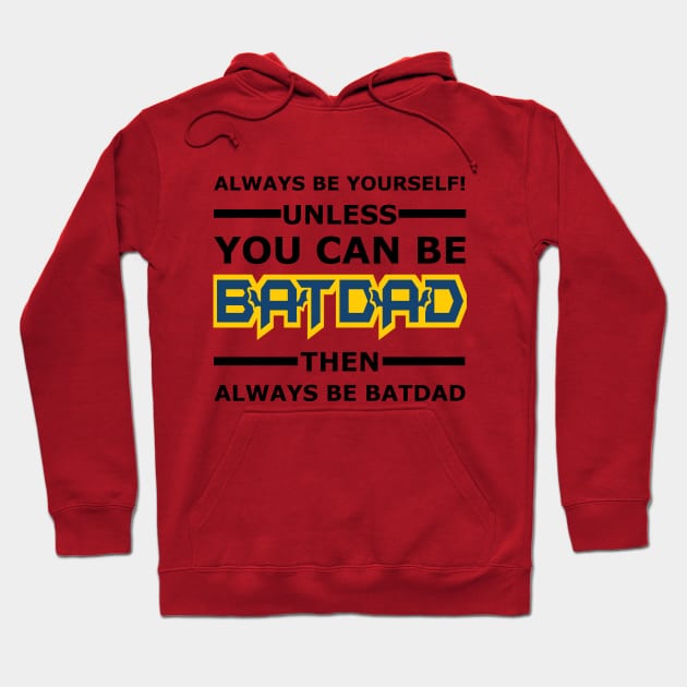 Batdad - Always Be Yourself Hoodie by Vitalitee